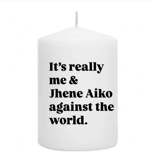 Jhene Against the world.